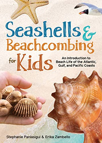 Seashells & Beachcombing for Kids (An Introduction to Beach Life of the Atlantic, Gulf, and Pacific Coasts) by Stephanie Panlasigui, Erika Zambello, 9781647553234