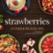 Strawberries (50 Tried & True Recipes) by Corrine Kozlak, Kevin Scott Ramos, 9781647552800