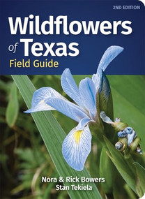 Wildflowers of Texas Field Guide by Nora Bowers, Rick Bowers, Stan Tekiela, 9781647553821