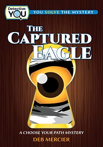 The Captured Eagle (A Choose Your Path Mystery) by Deb Mercier, 9781940647869