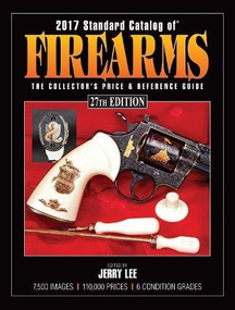 2017 Standard Catalog of Firearms (The Collector's Price & Reference Guide) by Jerry Lee, 9781440246883