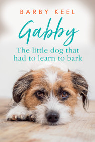 Gabby (The Little Dog That Had to Learn to Bark) by Barby Keel, 9780806540320
