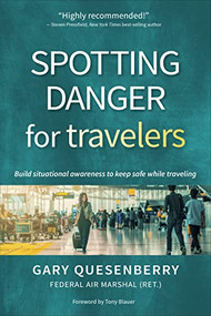 Spotting Danger for Travelers (Build situational awareness to keep safe while traveling) by Gary Dean Quesenberry, Tony Blauer, 9781594399305