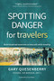 Spotting Danger for Travelers (Build situational awareness to keep safe while traveling) - 9781594399329 by Gary Dean Quesenberry, Tony Blauer, 9781594399329