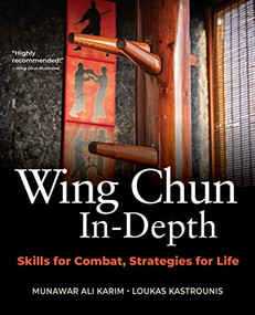 Wing Chun In-Depth (Skills for Combat, Strategies for Life) - 9781594399299 by Munawar Ali Karim, Loukas Kastrounis, 9781594399299