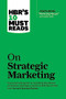 HBR's 10 Must Reads on Strategic Marketing (with featured article "Marketing Myopia," by Theodore Levitt) - 9781633694576 by Harvard Business Review, Clayton M. Christensen, Theodore Levitt, Philip Kotler, Fred Reichheld, 9781633694576