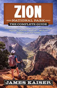 Zion National Park: The Complete Guide by James Kaiser, 9781940754529