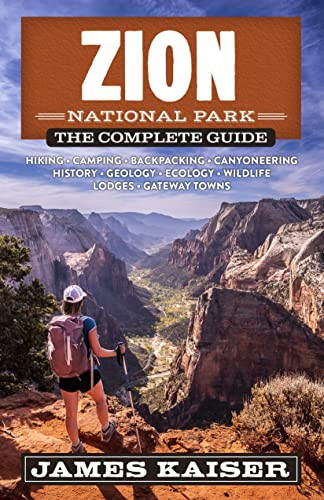 Zion National Park: The Complete Guide by James Kaiser, 9781940754529