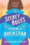 Secret Rules to Being a Rockstar by Jessamyn Violet, 9781953103291