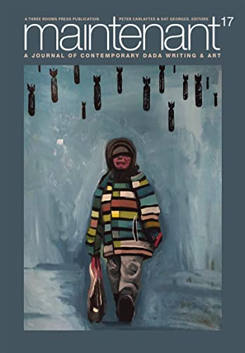 MAINTENANT 17: A Journal of Contemporary Dada Writing and Art by Peter Carlaftes, Kat Georges, 9781953103352