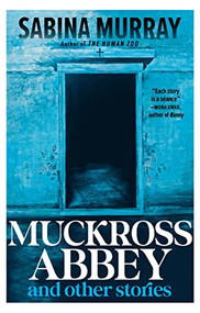 Muckross Abbey and Other Stories by Sabina Murray, 9780802157485