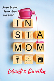 Instamom (A Modern Romance with Humor and Heart) by Chantel Guertin, 9781496735355