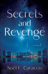 Secrets and Revenge (A Novel) by Noël Caraccio, 9781684632022