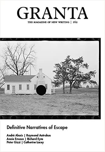 Granta 162: Definitive Narratives of Escape by Sigrid Rausing, 9781909889538