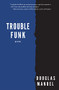 Trouble Funk by Douglas Manuel, 9781636280684