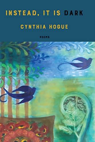 instead, it is dark by Cynthia Hogue, 9781636280653