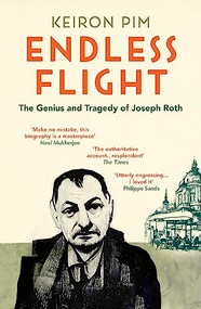 Endless Flight (The Life of Joseph Roth) by Keiron Pim, 9781783785117
