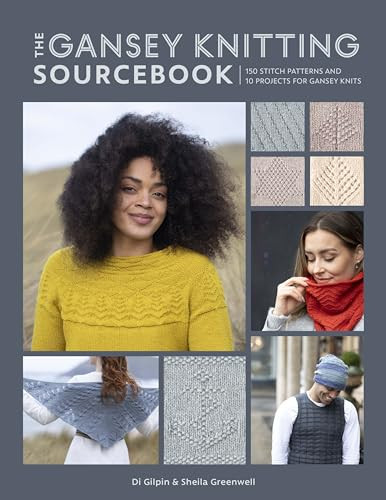 The Gansey Knitting Sourcebook (150 stitch patterns and 10 projects for gansey knits) by Di Gilpin, Shelia Greenwell, 9781446308516