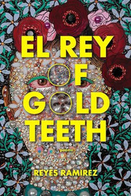 El Rey of Gold Teeth by Reyes Ramirez, 9798885740197