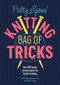Patty Lyons' Knitting Bag of Tricks (Over 70 sanity saving hacks for better knitting) by Patty Lyons, 9781446309117