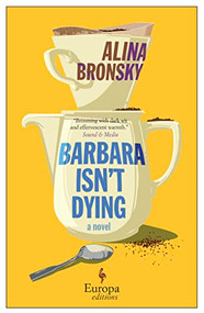 Barbara Isn't Dying (A Novel) by Alina Bronsky, Tim Mohr, 9781609458423