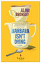 Barbara Isn't Dying (A Novel) by Alina Bronsky, Tim Mohr, 9781609458423