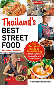Thailand's Best Street Food (The Complete Guide to Streetside Dining in Bangkok, Phuket, Chiang Mai and Other Areas (Revised & Updated)) by Chawadee Nualkhair, 9781462922147