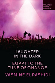 Laughter in the Dark (Egypt to the Tune of Change) by Yasmine El Rashidi, 9798987053508