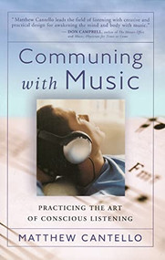 COMMUNING WITH MUSIC (Practicing the Art of Conscious Listening) - 9780875169477 by Matthew Cantello, 9780875169477