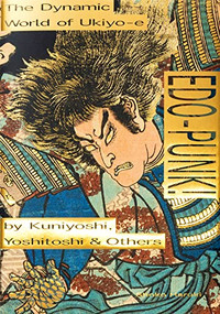 Edo-Punk! (The Dynamic World of Ukiyo-e by Kuniyoshi, Yoshitoshi & Others) by Shoko Haruki, 9784756254283