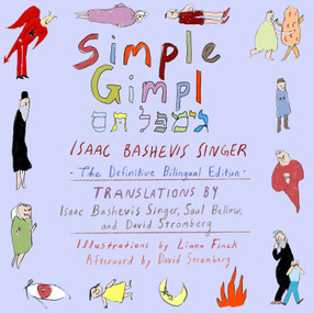 Simple Gimpl (The Definitive Bilingual Edition) by Isaac Bashevis Singer, Saul Bellow, Liana Finck, David Stromberg, 9781632060389