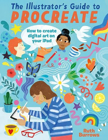 The Illustrator's Guide To Procreate (How to make digital art on your iPad) by Ruth Burrows, 9781446309629