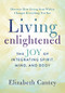 Living Enlightened (The Joy of Integrating Spirit, Mind, and Body) by Elizabeth Cantey, 9780875169330