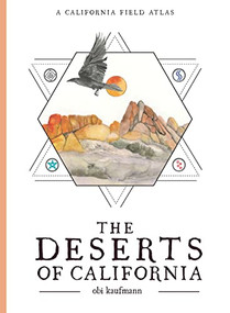 The Deserts of California (A California Field Atlas) by Obi Kaufmann, 9781597146180