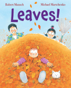 Leaves! by Robert Munsch, Michael Martchenko, 9781443196635