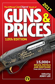 Official Gun Digest Book of Guns & Prices 2017 by Jerry Lee, 9781440247835