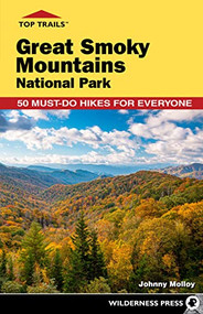 Top Trails: Great Smoky Mountains National Park (50 Must-Do Hikes for Everyone) by Johnny Molloy, 9781643591001