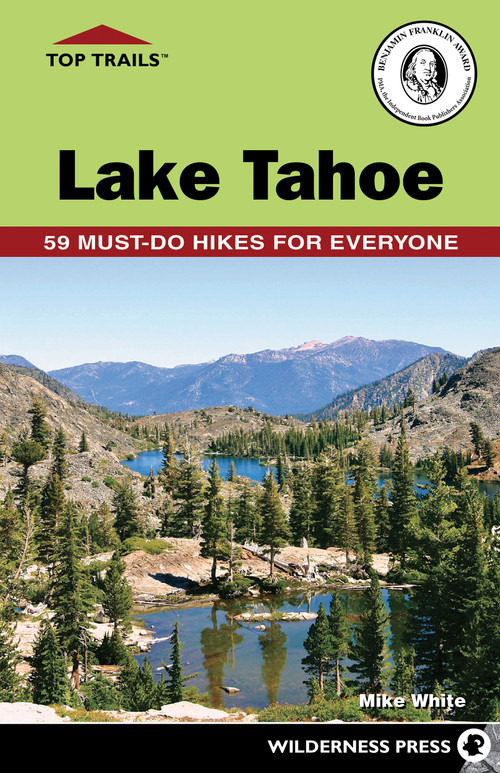 Top Trails: Lake Tahoe (59 Must-Do Hikes for Everyone) by Mike White, 9781643590967