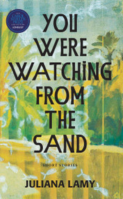 You Were Watching from the Sand by Juliana Lamy, 9781636281056