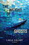 The Weight of Ghosts by Laila Halaby, 9781636281346