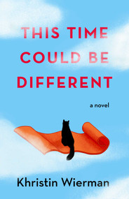 This Time Could Be Different (A Novel) by Khristin Wierman, 9781684632169