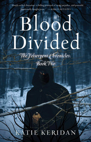 Blood Divided (The Felserpent Chronicles: Book Two) by Katie Keridan, 9781684632206