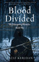 Blood Divided (The Felserpent Chronicles: Book Two) by Katie Keridan, 9781684632206