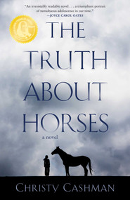 The Truth About Horses (A Novel) by Christy Cashman, 9781684632121