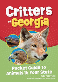 Critters of Georgia (Pocket Guide to Animals in Your State) by Alex Troutman, 9781647554118