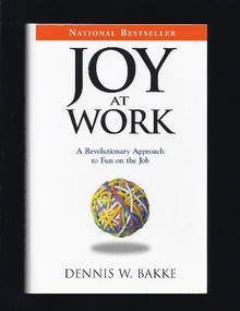 Joy at Work (A Revolutionary Approach To Fun on the Job) - 9780976268604 by Dennis W. Bakke, 9780976268604