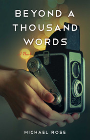 Beyond a Thousand Words (A Novel) by Michael Rose, 9781684632220