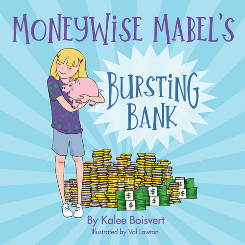 MoneyWise Mabel's Bursting Bank by Kalee Boisvert, 9781684632282