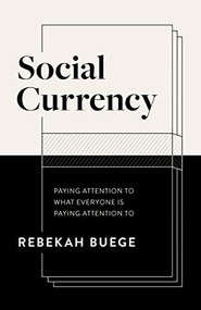 Social Currency (Paying Attention to What Everyone is Paying Attention to) by Rebekah Buege, 9781636981116