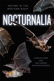 Nocturnalia (Nature in the Western Night) by Charles Hood, José Gabriel Martínez-Fonseca, 9781597146241